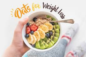 Oats for weight loss, weight loss diet plan,